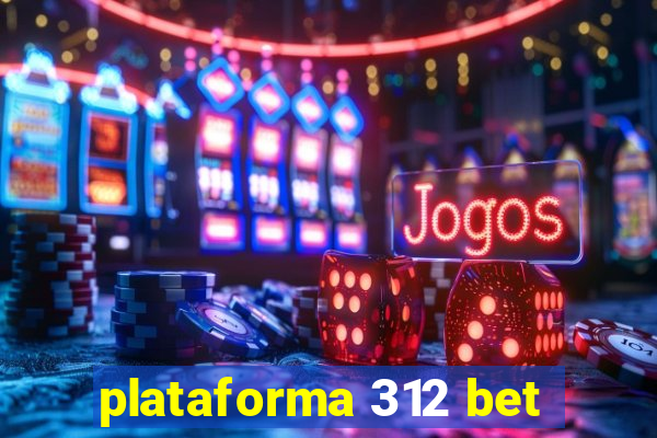 plataforma 312 bet